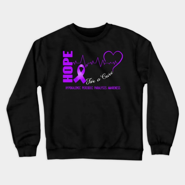 Hope For A Cure Hypokalemic Periodic Paralysis Awareness Support Hypokalemic Periodic Paralysis Warrior Gifts Crewneck Sweatshirt by ThePassion99